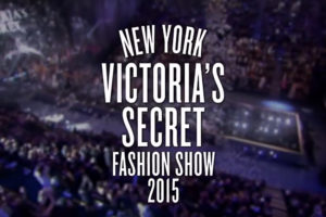 2015 Victoria’s Secret Fashion Show.